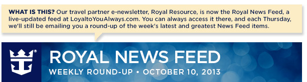 ROYAL RESOURCE TRAVEL PARTNER NEWSLETTER - OCTOBER 10, 2013