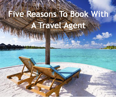 Five Reasons to Book With a Travel Agent