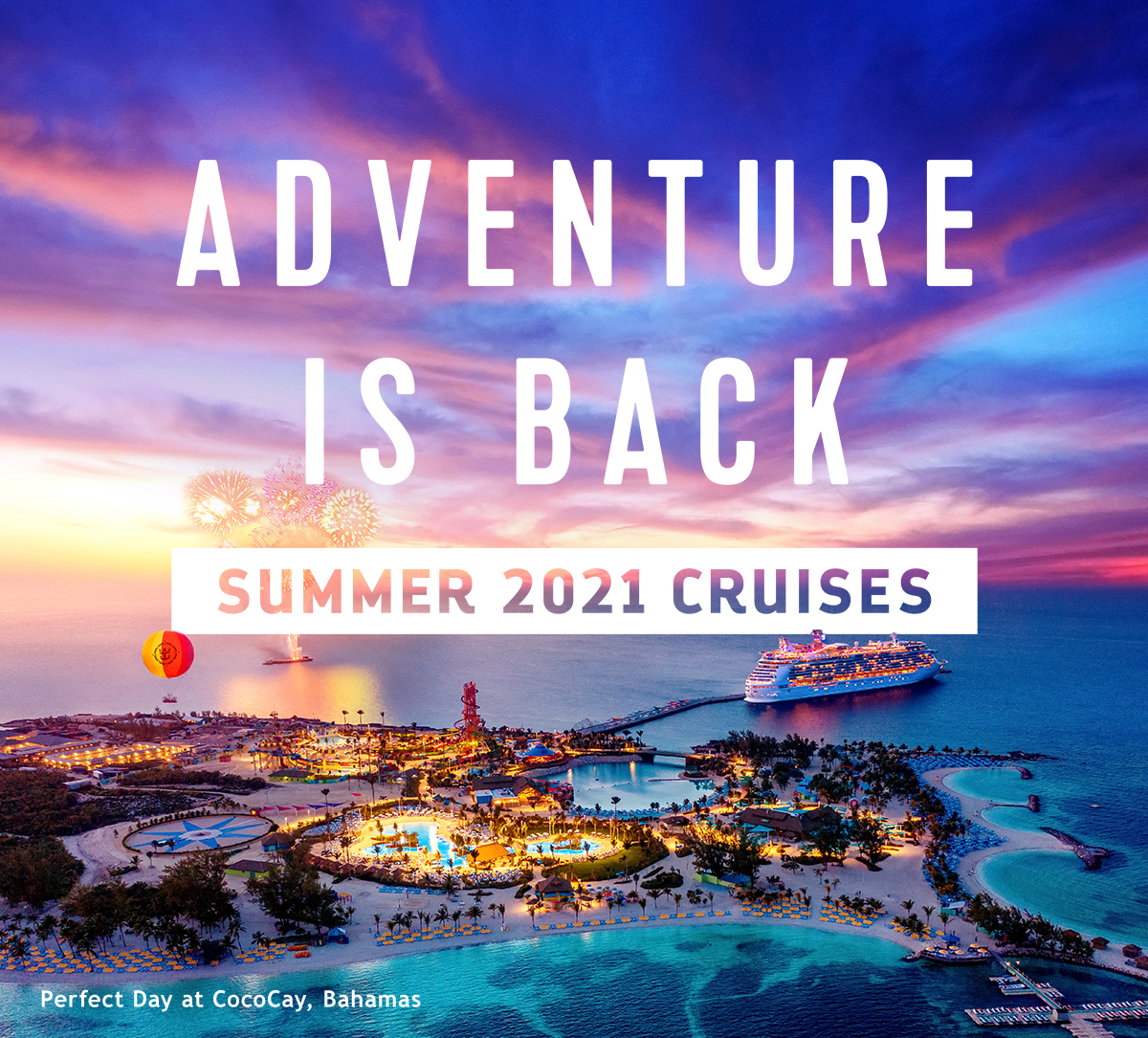 ADVENTURE IS BACK - Summer 2021 Cruises